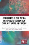 Solidarity in the Media and Public Contention over Refugees in Europe cover