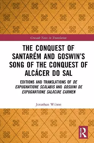 The Conquest of Santarém and Goswin’s Song of the Conquest of Alcácer do Sal cover