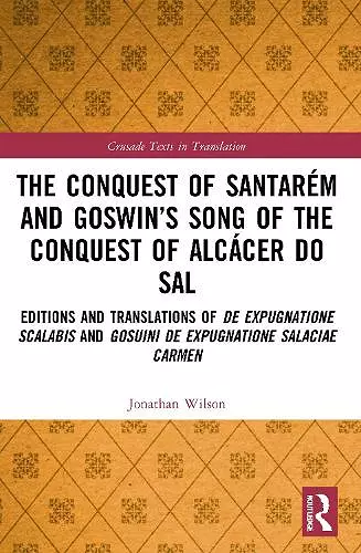 The Conquest of Santarém and Goswin’s Song of the Conquest of Alcácer do Sal cover