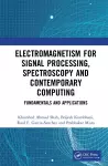 Electromagnetism for Signal Processing, Spectroscopy and Contemporary Computing cover