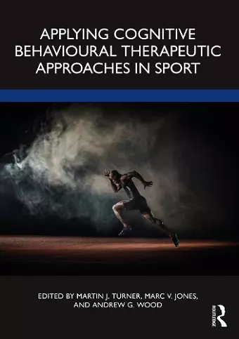 Applying Cognitive Behavioural Therapeutic Approaches in Sport cover