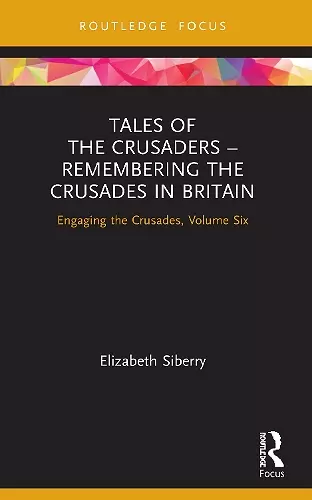 Tales of the Crusaders – Remembering the Crusades in Britain cover