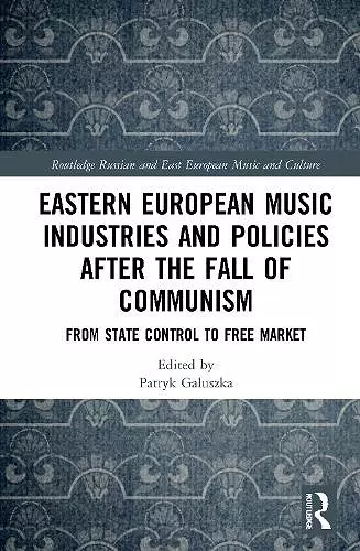 Eastern European Music Industries and Policies after the Fall of Communism cover