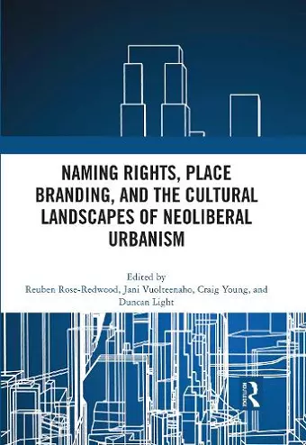 Naming Rights, Place Branding, and the Cultural Landscapes of Neoliberal Urbanism cover