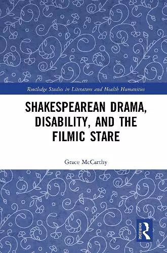 Shakespearean Drama, Disability, and the Filmic Stare cover