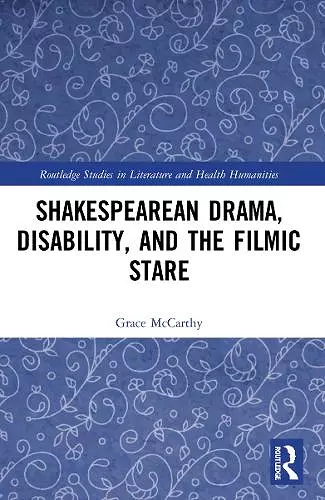 Shakespearean Drama, Disability, and the Filmic Stare cover