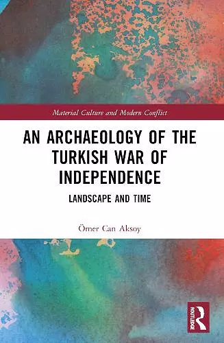 An Archaeology of the Turkish War of Independence cover