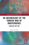 An Archaeology of the Turkish War of Independence cover