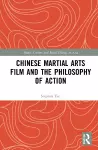 Chinese Martial Arts Film and the Philosophy of Action cover