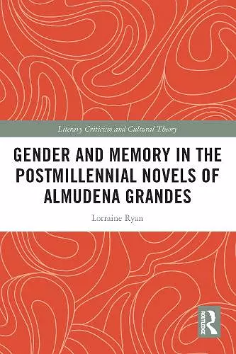 Gender and Memory in the Postmillennial Novels of Almudena Grandes cover