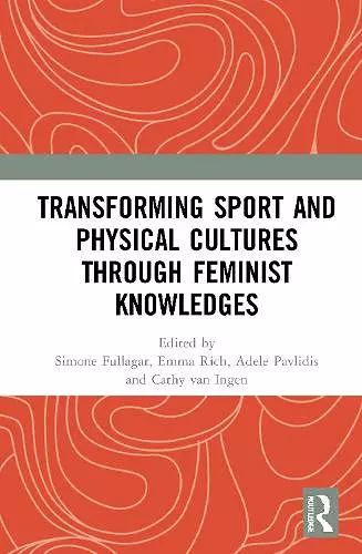 Transforming Sport and Physical Cultures through Feminist Knowledges cover