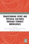 Transforming Sport and Physical Cultures through Feminist Knowledges cover