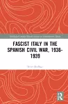 Fascist Italy in the Spanish Civil War, 1936-1939 cover