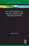 The Economics of Values, Ideals and Organizations cover