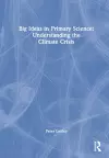 Big Ideas in Primary Science: Understanding the Climate Crisis cover