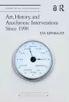 Art, History, and Anachronic Interventions Since 1990 cover