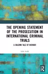 The Opening Statement of the Prosecution in International Criminal Trials cover