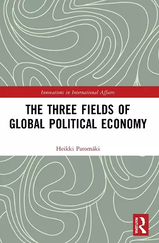 The Three Fields of Global Political Economy cover