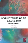 Disability Studies and the Classical Body cover