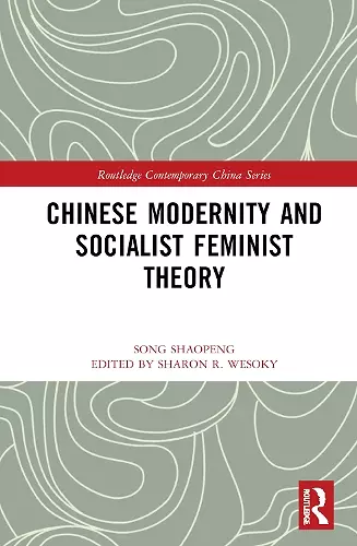Chinese Modernity and Socialist Feminist Theory cover