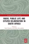 Radio, Public Life and Citizen Deliberation in South Africa cover