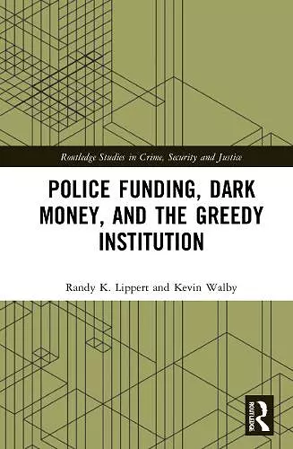 Police Funding, Dark Money, and the Greedy Institution cover