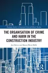 The Organisation of Crime and Harm in the Construction Industry cover