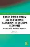 Public Sector Reform and Performance Management in Emerging Economies cover