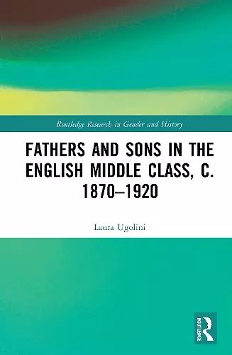 Fathers and Sons in the English Middle Class, c. 1870–1920 cover