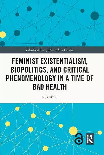 Feminist Existentialism, Biopolitics, and Critical Phenomenology in a Time of Bad Health cover