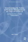 Understanding the Politics of Pandemic Emergencies in the time of COVID-19 cover