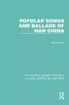 Popular Songs and Ballads of Han China cover