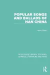 Popular Songs and Ballads of Han China cover