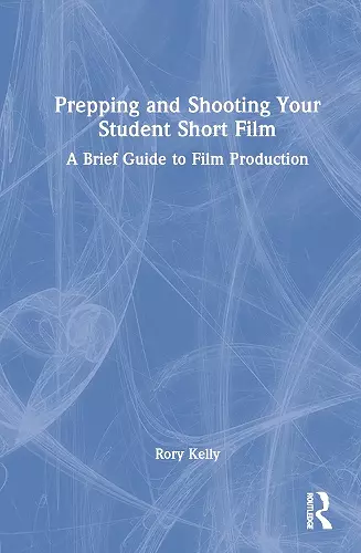 Prepping and Shooting Your Student Short Film cover