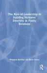 The Role of Leadership in Building Inclusive Diversity in Public Relations cover