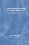 Teacher Education Through Uncertainty and Crisis cover