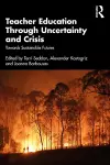 Teacher Education Through Uncertainty and Crisis cover