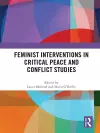 Feminist Interventions in Critical Peace and Conflict Studies cover