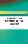 Biopolitics and Resistance in Legal Education cover