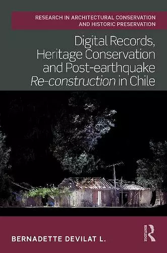 Digital Records, Heritage Conservation and Post-earthquake Re-construction in Chile cover