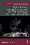 Digital Records, Heritage Conservation and Post-earthquake Re-construction in Chile cover