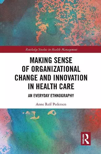 Making Sense of Organizational Change and Innovation in Health Care cover