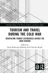 Tourism and Travel during the Cold War cover