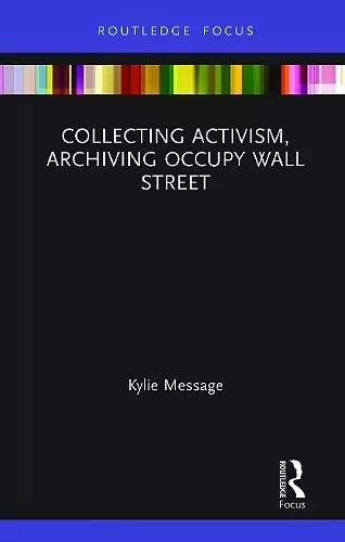 Collecting Activism, Archiving Occupy Wall Street cover