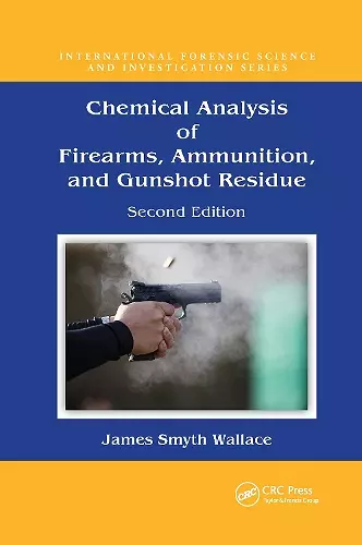 Chemical Analysis of Firearms, Ammunition, and Gunshot Residue cover