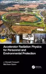 Accelerator Radiation Physics for Personnel and Environmental Protection cover