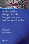 Fundamentals of Charged Particle Transport in Gases and Condensed Matter cover