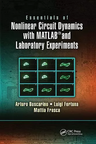 Essentials of Nonlinear Circuit Dynamics with MATLAB® and Laboratory Experiments cover