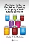 Multiple Criteria Decision Making in Supply Chain Management cover