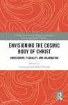 Envisioning the Cosmic Body of Christ cover